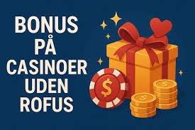 Bedste Online Casino Uden Rofus En Guide til Spiloplevelser