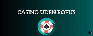 Casino uden ROFUS i Danmark - Frihed til at spille Casino uden ROFUS i Danmark - Frihed til at spille