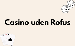 Oplev Online Casinoer Uden ROFUS - Spil Uden Bekymringer Oplev Online Casinoer Uden ROFUS - Spil Uden Bekymringer